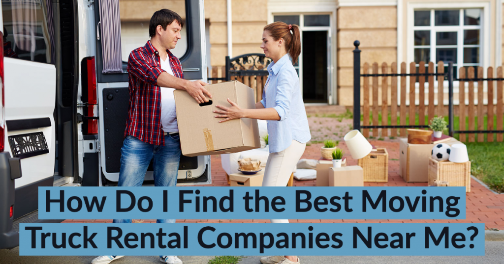 How Do I Find the Best Moving Truck Rental Companies Near Me? - Great ...