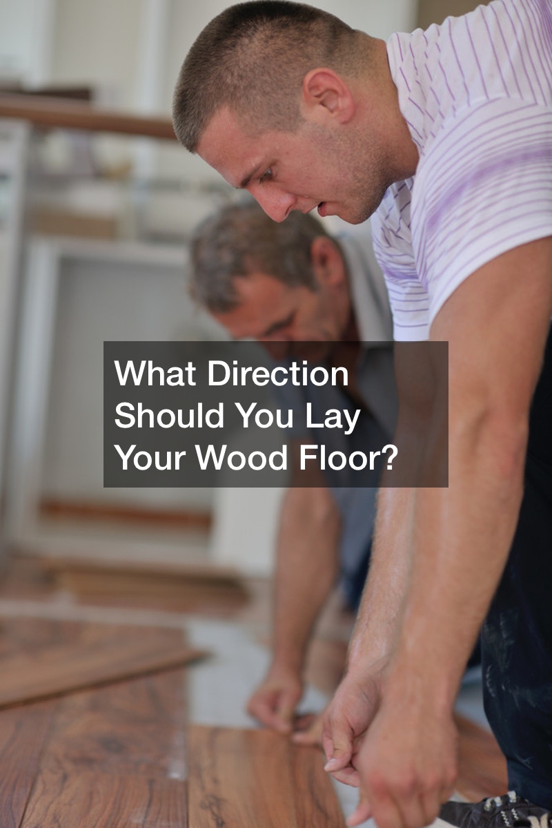 What Direction Should You Lay Your Wood Floor?