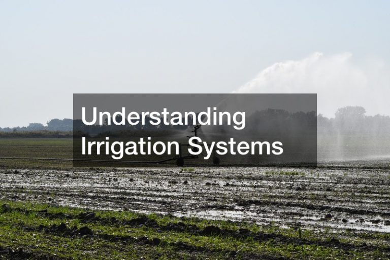 Understanding Irrigation Systems - Great Conversation Starters