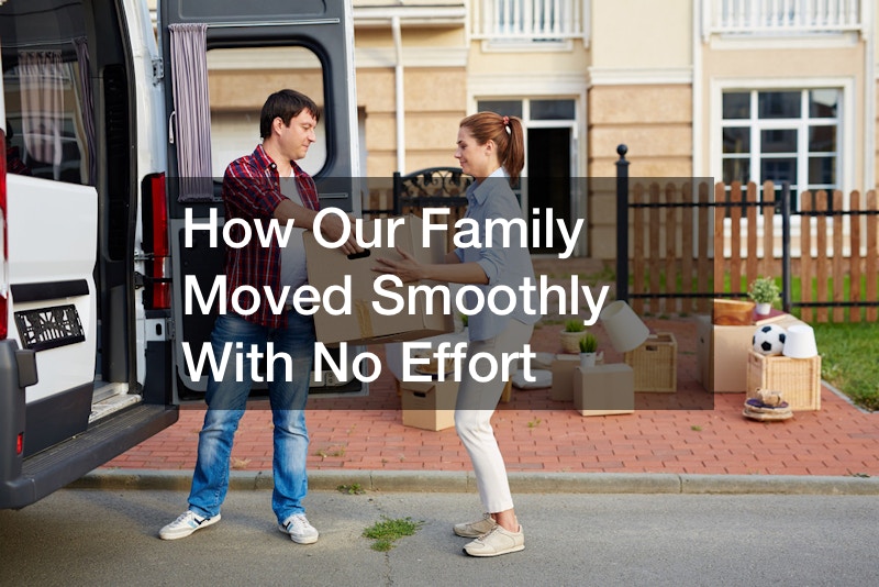 How Our Family Moved Smoothly With No Effort