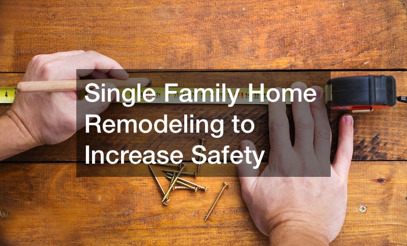 Single Family Home Remodeling to Increase Safety